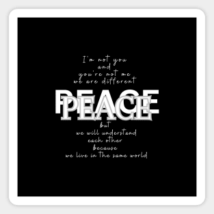 Peace, because we live in the same world (white writting) Magnet